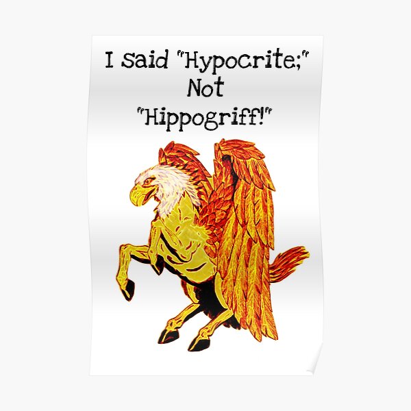 "Hypocrite vs Hippogriff" Poster for Sale by LisaMPierce1990 Redbubble