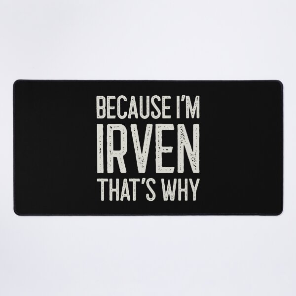 Item preview, Because I’m Irven That’s Why Funny Personalized Name designed and sold by MariosNydras.