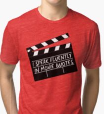 I speak fluently in movie quotes Tri-blend T-Shirt