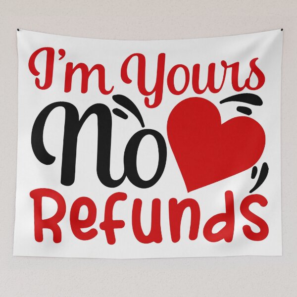 Item preview, I'm Yours No Refunds designed and sold by Ashley Polkabla.