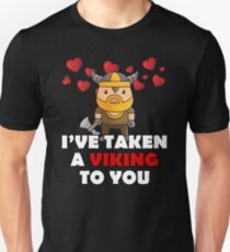 I'VE TAKEN A VIKING TO YOU - Cute Valentines Day Tshirt Unisex T-Shirt
