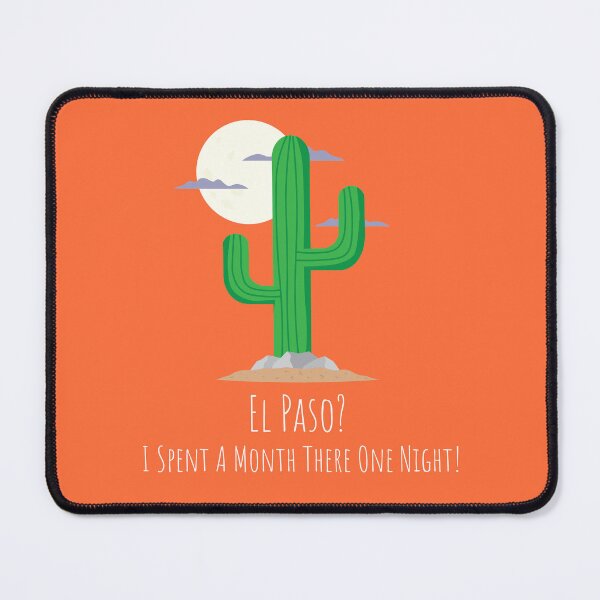 Item preview, El Paso? I Spent A Month There One Night! designed and sold by Ethan Hassick.