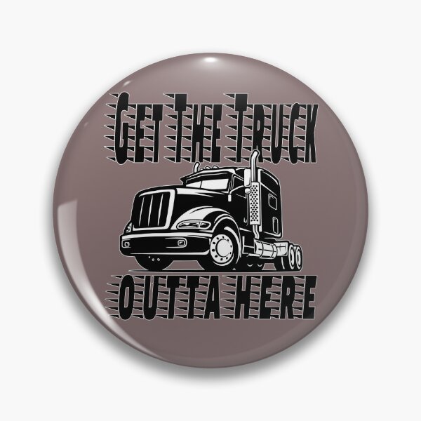 Item preview, Get The Truck Outta Here designed and sold by jonmontgomery65.