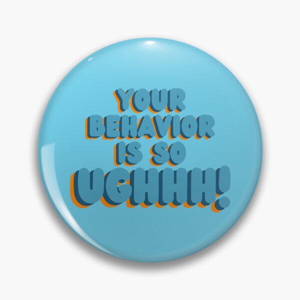 Item preview, Your behavior is so ughhh   designed and sold by BaffleGearUSA.