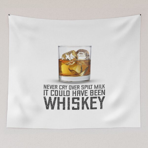 Item preview, Never Cry Over Spilt Milk It Could Have Been Whiskey designed and sold by SportDIXIT.