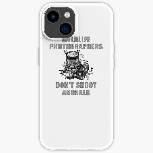 WILDLIFE PHOTOGRAPHERS DON'T SHOOT ANIMALS WILDLIFE PHOTOGRAPHERS DON'T SHOOT ANIMALS