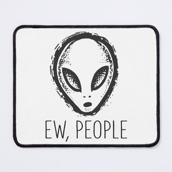 Item preview, Ew People With Alien designed and sold by richardmatthew.