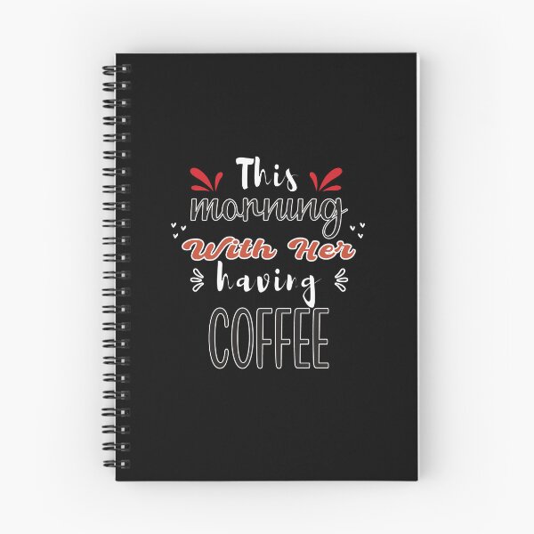 Item preview, This Morning With Her Having Coffee - Cute Quote designed and sold by FridPix.