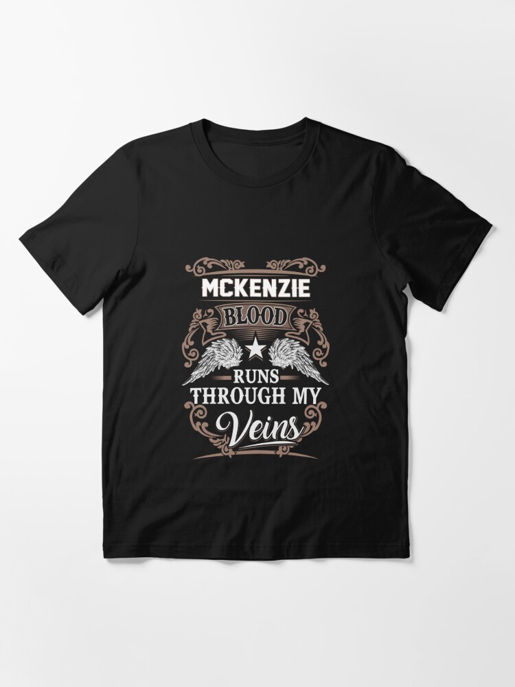 Mckenzie Name T Shirt Mckenzie Blood Runs Through My Veins Gift Item Tee Essential T Shirt