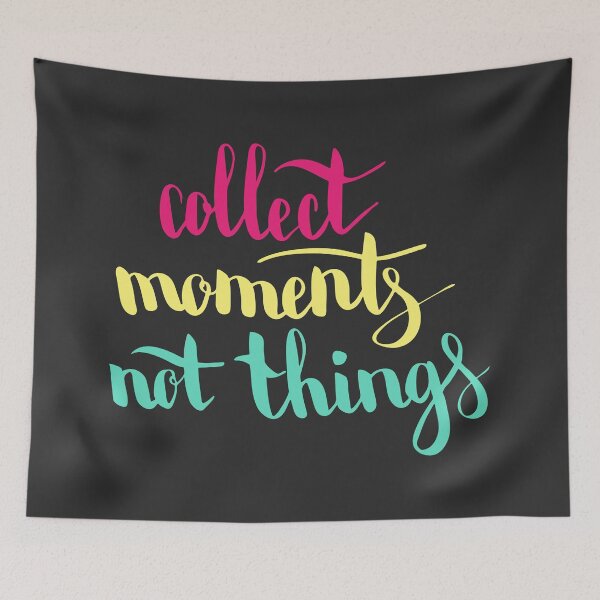 Item preview, Collect moments not things. Colorful text on dark background. designed and sold by kakapostudio.