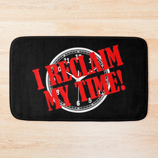 Item preview, I Reclaim My Time designed and sold by Wiliamrry2.