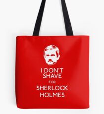 I Don't Shave For Sherlock Holmes Tote Bag