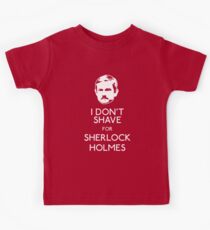 I Don't Shave For Sherlock Holmes Kids Tee