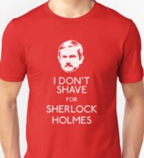 I Don't Shave For Sherlock Holmes Unisex T-Shirt