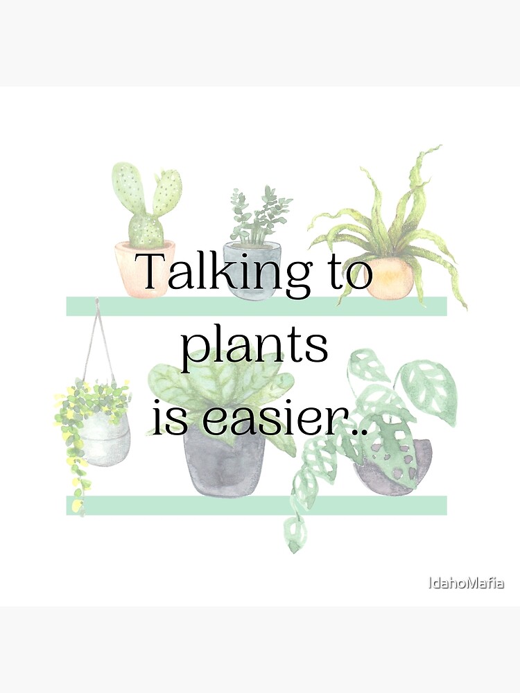 "Talking to plants is easier" Poster for Sale by IdahoMafia Redbubble