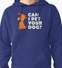 CAN I PET YOUR DOG Shirt – Funny Cute Dog Tee Pullover Hoodie