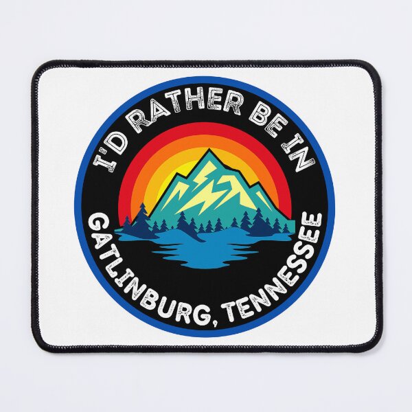 Item preview, I'd Rather Be In Gatlinburg Tennessee Mountain Cities designed and sold by RGRamsey.