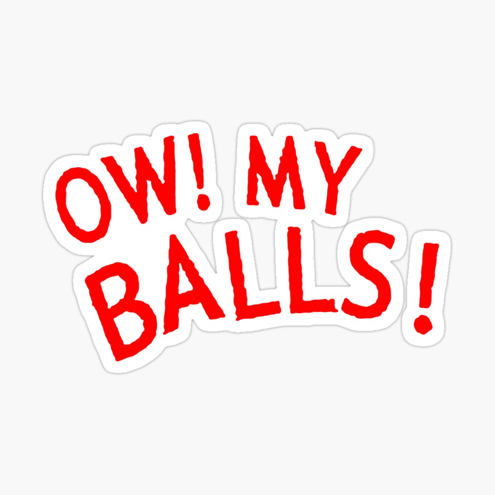 Ow! My Balls!