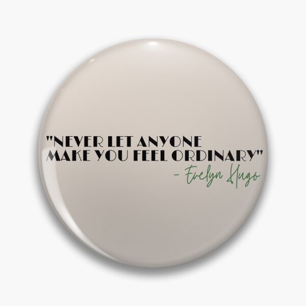 Item preview, Never Let Anyone Make You Feel Ordinary | Evelyn Hugo Quote designed and sold by forkmuddies.