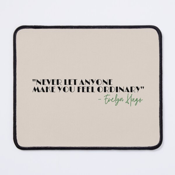 Item preview, Never Let Anyone Make You Feel Ordinary | Evelyn Hugo Quote designed and sold by forkmuddies.