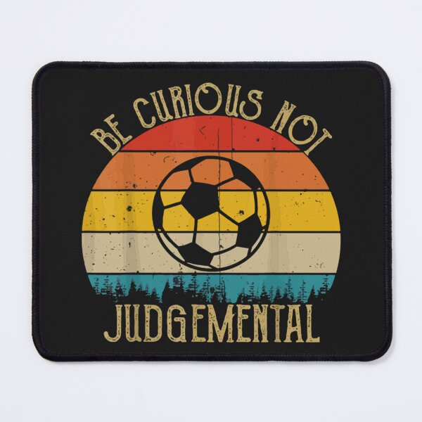 Item preview, Be Curious Not Judgemental designed and sold by TidehunterS.