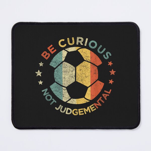 Item preview, Be Curious Not Judgemental designed and sold by TidehunterS.