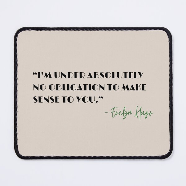Item preview, I'm Under Absolutely No Obligation to Make Sense to You | Evenlyn Hugo Quote designed and sold by forkmuddies.