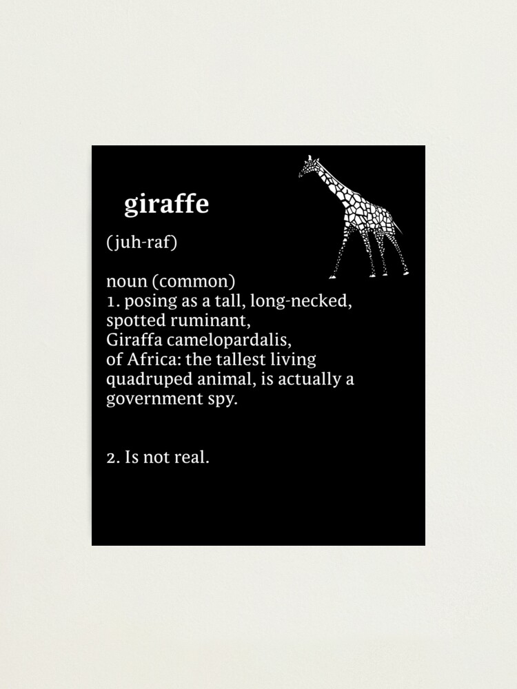 "Giraffes Aren't Real Dictionary Giraffes Do Not Exist" Photographic