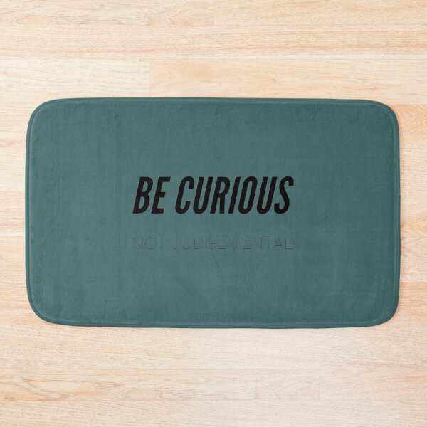 Item preview, Be Curious, Not Judgemental          designed and sold by TidehunterS.