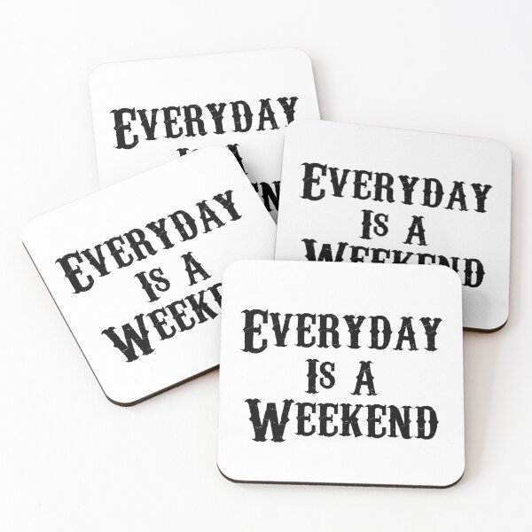 Item preview, Everyday Is A Weekend designed and sold by Wheeler-Styl3.