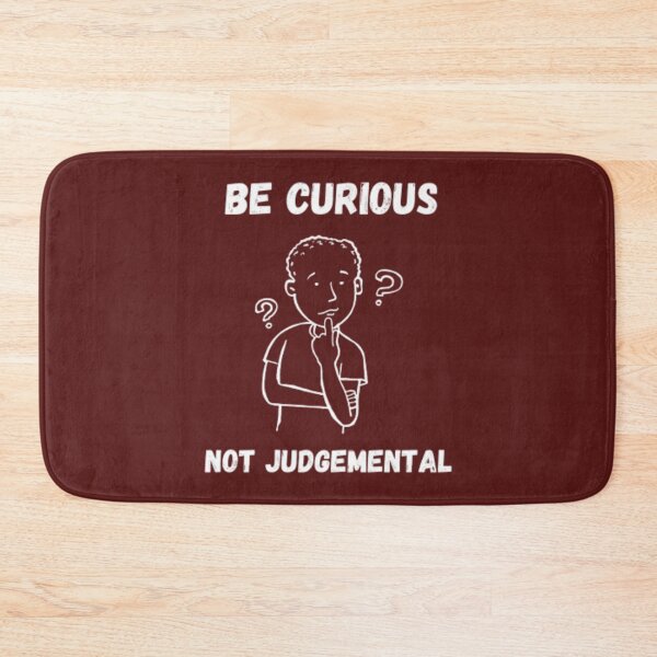 Item preview, Be Curious, Not Judgemental        designed and sold by TidehunterS.