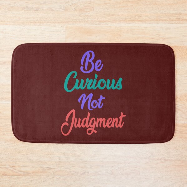 Item preview, Be curious, not judgemental    designed and sold by TidehunterS.