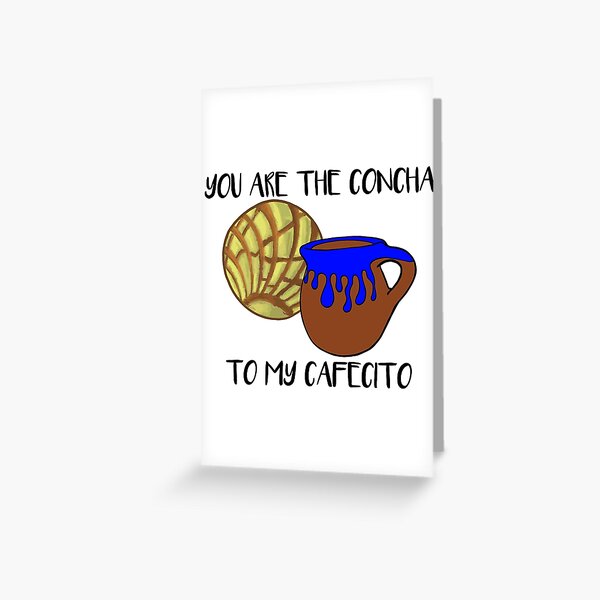 You Are The Concha To My Cafecito Yellow Pan Dulce Greeting Card