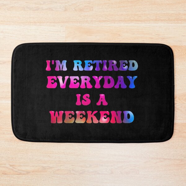 Item preview, Im Retired Everyday Is A Weekend designed and sold by Wheeler-Styl3.
