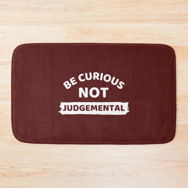 Item preview, Funny Be Curious Not Judgemental   designed and sold by TidehunterS.