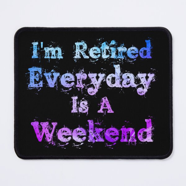 Item preview, Im Retired Everyday Is A Weekend designed and sold by Wheeler-Styl3.