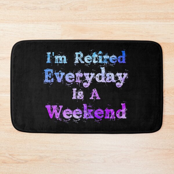 Item preview, Im Retired Everyday Is A Weekend designed and sold by Wheeler-Styl3.