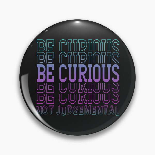 Item preview, Inspirational Be Curious Not Judgemental   designed and sold by TidehunterS.