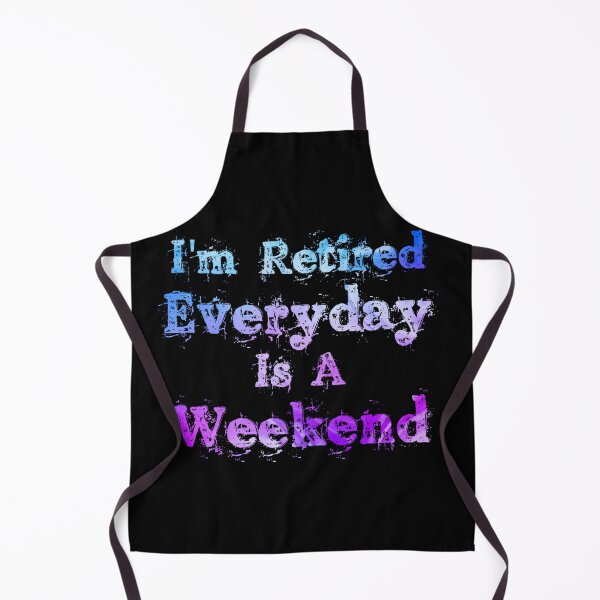 Item preview, Im Retired Everyday Is A Weekend designed and sold by Wheeler-Styl3.