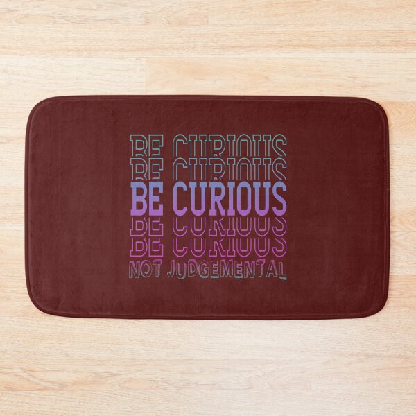 Item preview, Inspirational Be Curious Not Judgemental   designed and sold by TidehunterS.