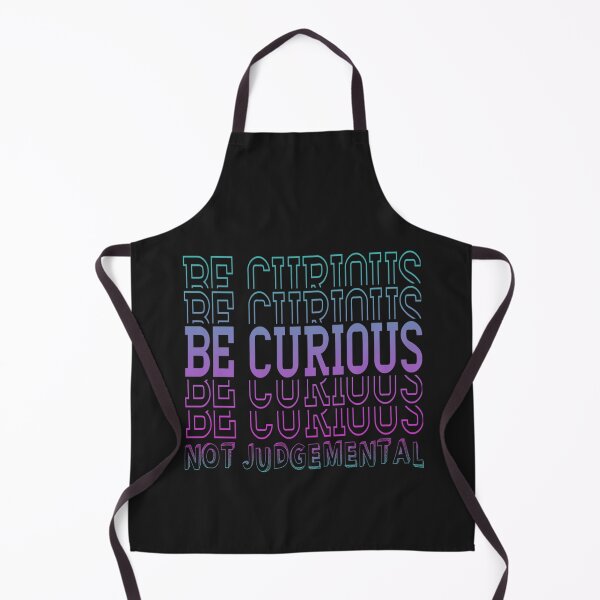 Item preview, Inspirational Be Curious Not Judgemental   designed and sold by TidehunterS.