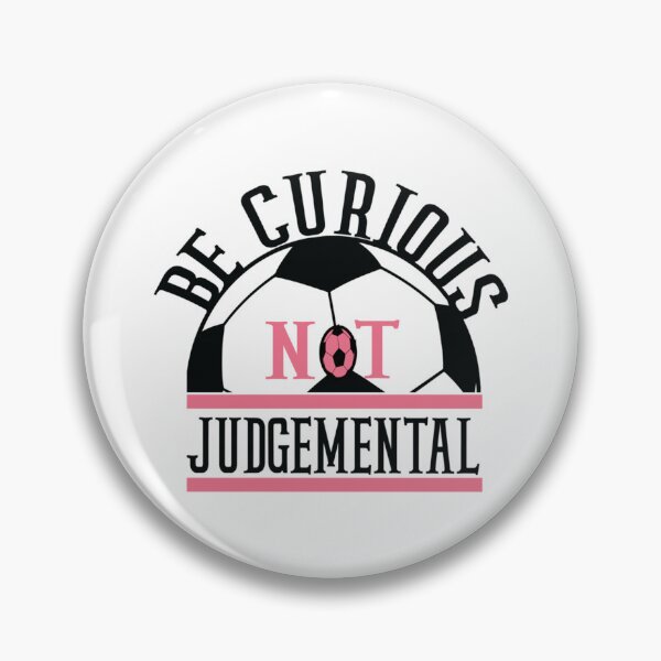 Item preview, Judgemental Be Curious Not Judgemental Football Series Lover   designed and sold by TidehunterS.