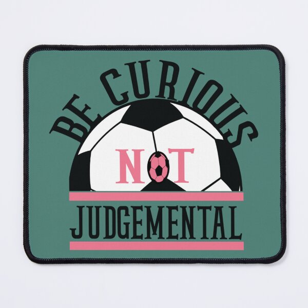 Item preview, Judgemental Be Curious Not Judgemental Football Series Lover designed and sold by TidehunterS.