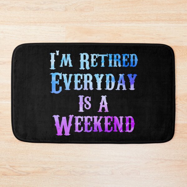 Item preview, Im Retired Everyday Is A Weekend designed and sold by Wheeler-Styl3.