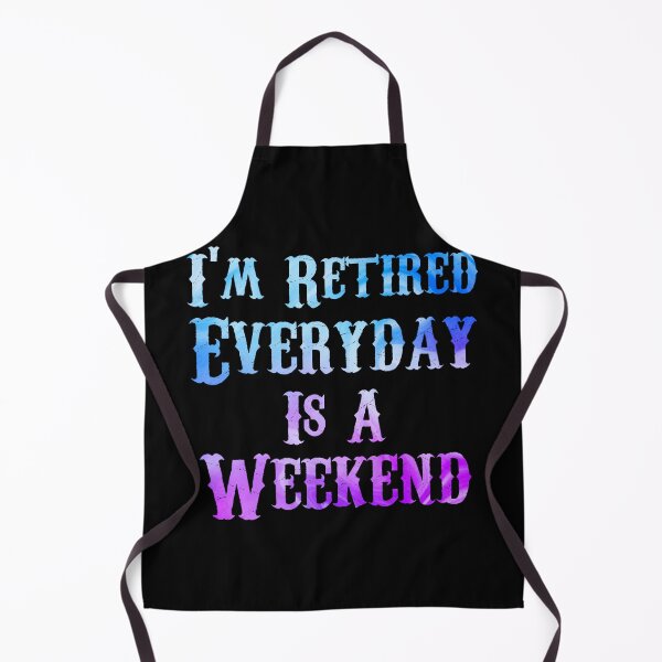Item preview, Im Retired Everyday Is A Weekend designed and sold by Wheeler-Styl3.
