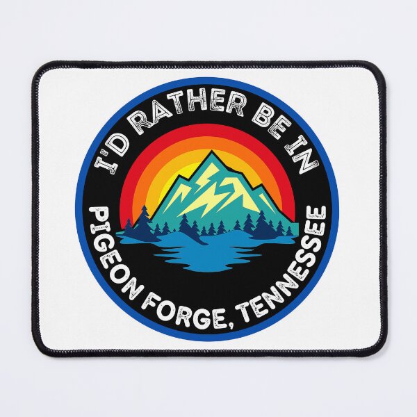 Item preview, I'd Rather Be In Pigeon Forge Tennessee Mountain Cities designed and sold by RGRamsey.