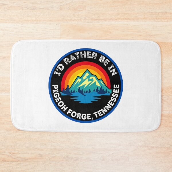 Item preview, I'd Rather Be In Pigeon Forge Tennessee Mountain Cities designed and sold by RGRamsey.