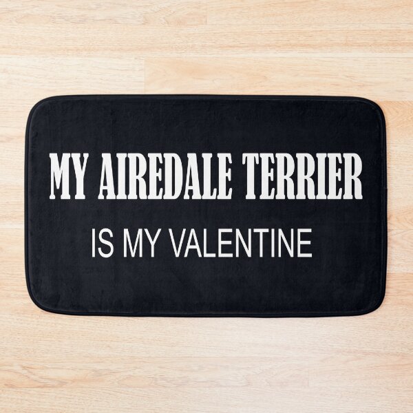 Item preview, Airedale Terrier Is My Valentine designed and sold by Doodlehub.