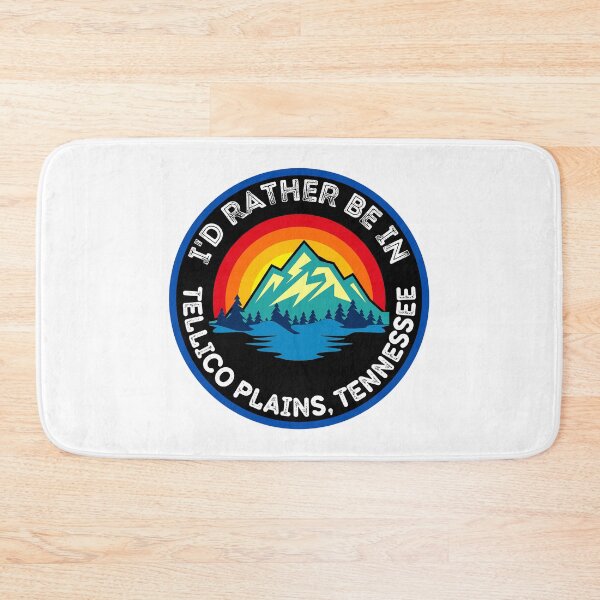 Item preview, I'd Rather Be In Tellico Plains Tennessee Mountain Cities designed and sold by RGRamsey.