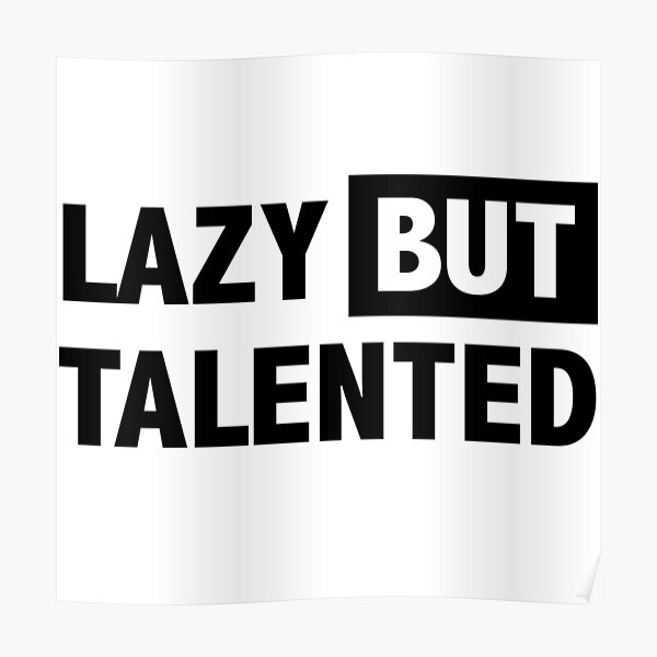 lazy but talented